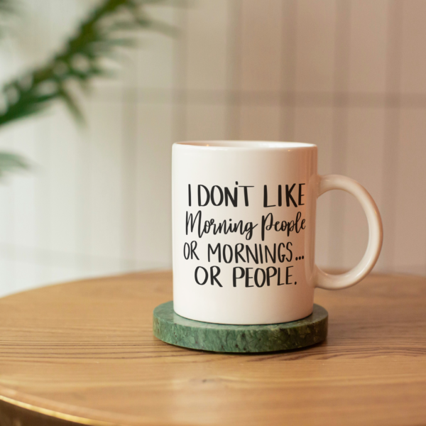 Sublimation Mugs- I don't like morning people (11oz Mugs)