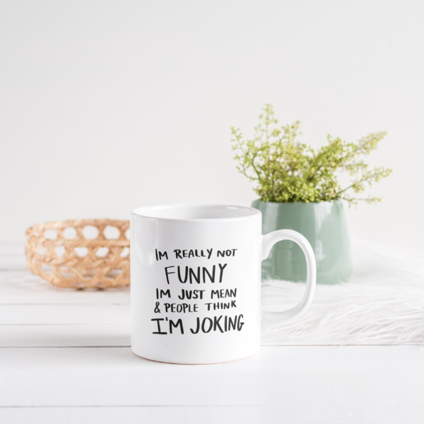 Sublimation Mugs- I'm really not funny (11oz Mugs)