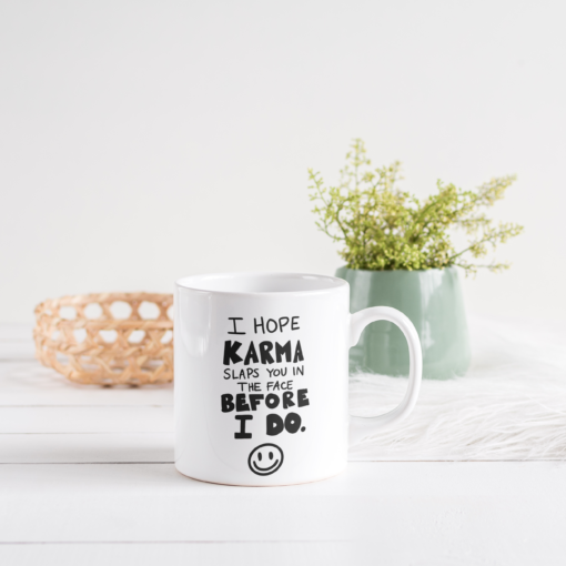 Sublimation Mugs- I hope Karma (11oz Mugs)