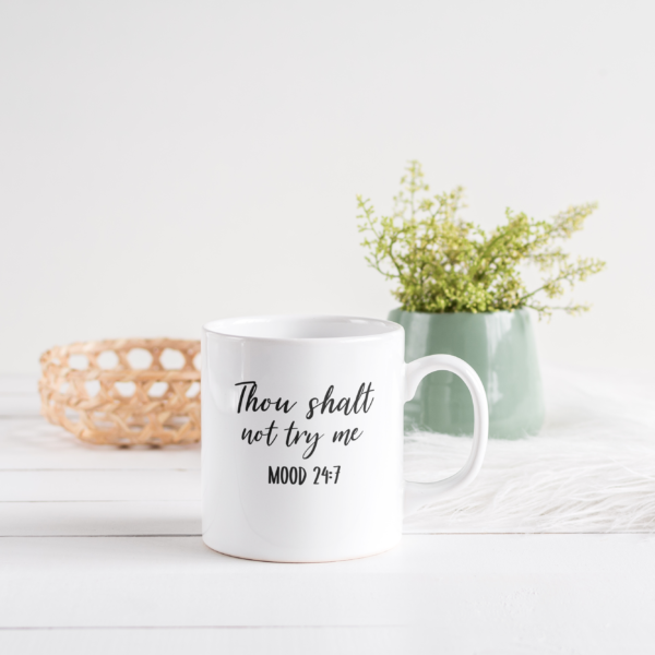 Sublimation Mugs- Thou shalt not try me (11oz Mugs)